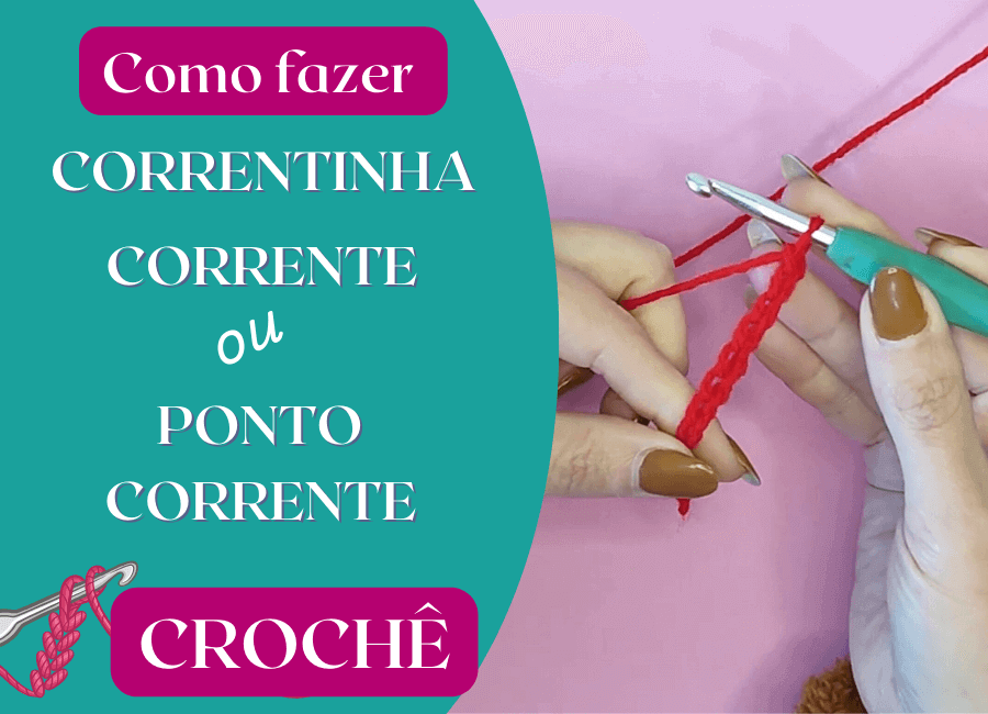 Como fazer Correntinhas: O primeiro passo no Crochê